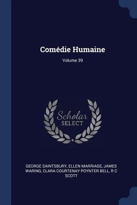 Comédie Humaine; Volume 39 by Saintsbury, George