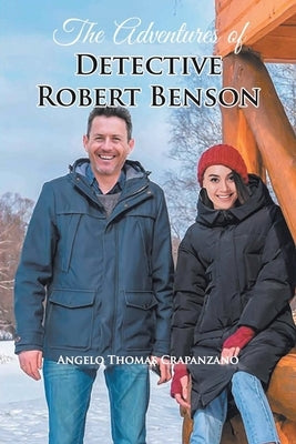 The Adventures of Detective Robert Benson by Crapanzano, Angelo Thomas
