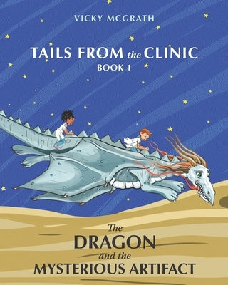 The Dragon and the Mysterious Artifact: Tails from the Clinic: Book 1 by Aptsiauri, Nino