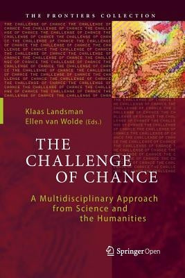 The Challenge of Chance: A Multidisciplinary Approach from Science and the Humanities by Landsman, Klaas