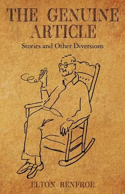 The Genuine Article: Stories and Other Diversions by Renfroe, Elton