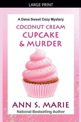 Coconut Cream Cupcake & Murder by Marie, Ann S.