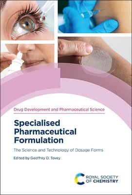 Specialised Pharmaceutical Formulation: The Science and Technology of Dosage Forms by Tovey, Geoffrey D.
