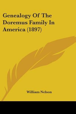 Genealogy Of The Doremus Family In America (1897) by Nelson, William