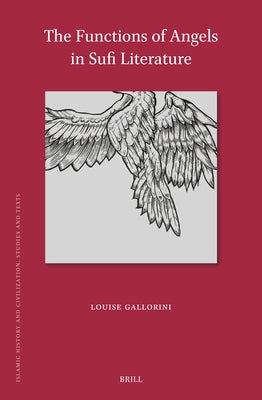The Functions of Angels in Sufi Literature by Gallorini, Louise