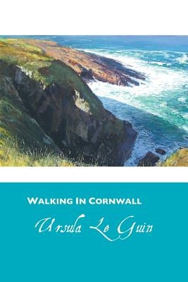 Walking in Cornwall by Le Guin, Ursula K.