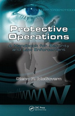 Protective Operations: A Handbook for Security and Law Enforcement by McGovern, Glenn