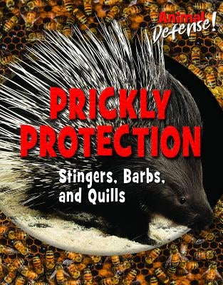 Prickly Protection: Stingers, Barbs, and Quills by Hurt, Avery Elizabeth