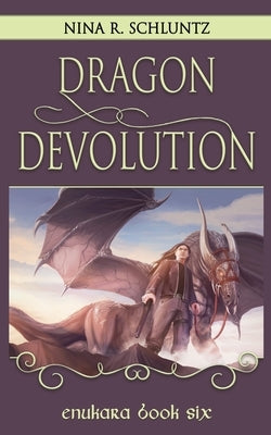 Dragon Devolution: Enukara Book 6 by Schluntz, Nina R.
