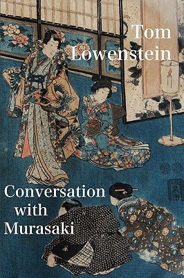 Conversation with Murasaki by Lowenstein, Tom
