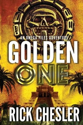 Golden One: An Omega Files Adventure (Book 3) by Chesler, Rick