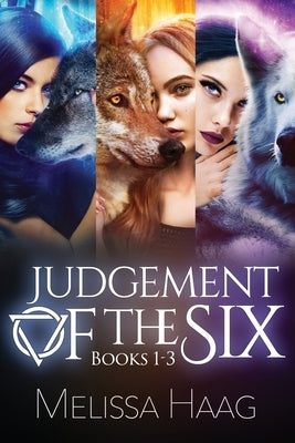 Judgement of the Six: Books 1 - 3 by Haag, Melissa
