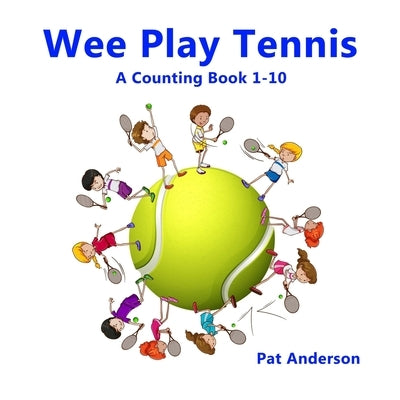 WEE PLAY TENNIS A Counting Book 1-10 by Anderson, Pat