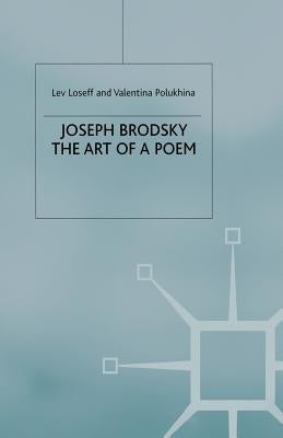 Joseph Brodsky: The Art of a Poem by Loseff, L.