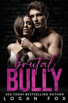 Brutal Bully by Fox, Logan