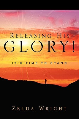 Releasing His Glory! by Wright, Zelda
