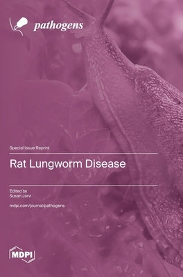 Rat Lungworm Disease by Jarvi, Susan