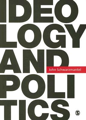 Ideology and Politics by Schwarzmantel, John J.