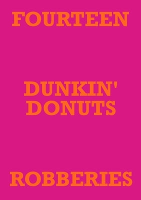 Fourteen Dunkin' Donuts Robberies by Staniforth, Mark