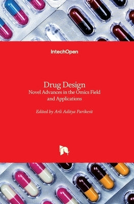 Drug Design: Novel Advances in the Omics Field and Applications by Parikesit, Arli Aditya