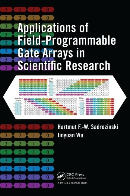Applications of Field-Programmable Gate Arrays in Scientific Research by Sadrozinski, Hartmut F. -W