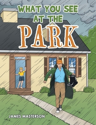 What You See at the Park by Masterson, James