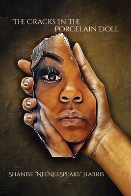 The Cracks in the Porcelain Doll by Harris, Shanise Neeneespeaks