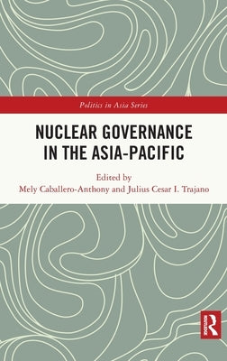 Nuclear Governance in the Asia-Pacific by Caballero-Anthony, Mely