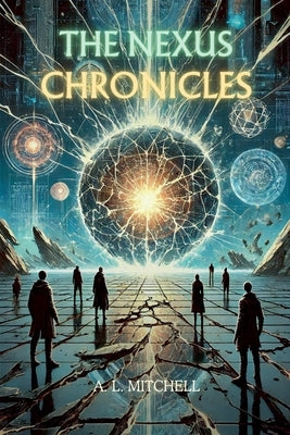 The Nexus Chronicles by Mitchell, A. L.