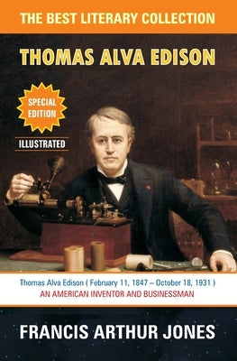 Thomas Alva Edison: Sixty Years of an Inventor's Life by Jones, Francis Arthur