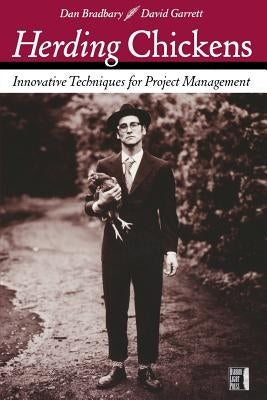 Herding Chickens: Innovative Techniques for Project Management by Garrett, David