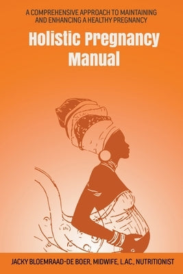Holistic Pregnancy Manual by Boer, Jacky Bloemraad-de