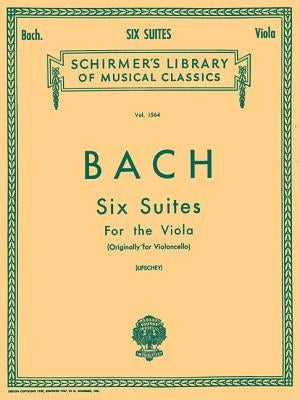 6 Suites: Schirmer Library of Classics Volume 1564 Viola Solo by Bach, Johann Sebastian