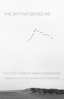 The Sky That Denied Me: Selected Poems by Fakhreddine, Jawdat