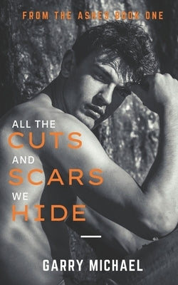 All the Cuts And Scars We Hide by Michael, Garry