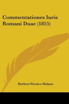 Commentationes Iuris Romani Duae (1855) by Halano, Herbert Pernice