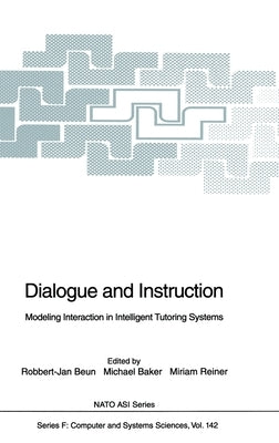 Dialogue and Instruction: Modelling Interaction in Intelligent Tutoring Systems by Reiner, M.