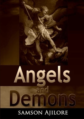Angels and Demons by Ajilore, Samson