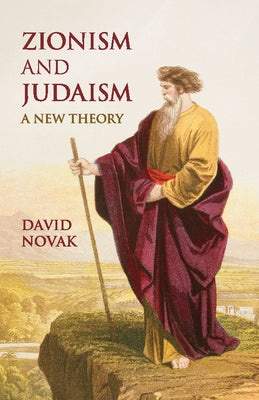 Zionism and Judaism: A New Theory by Novak, David