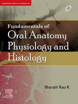 Fundamentals of Oral Anatomy, Physiology and Histology by Rao K., Bharath Dr