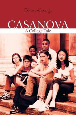 Casanova: A College Tale by Karanja, Simon