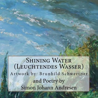 Shining Water: Poems Inspired by Paintings by Determined, Yet to Be