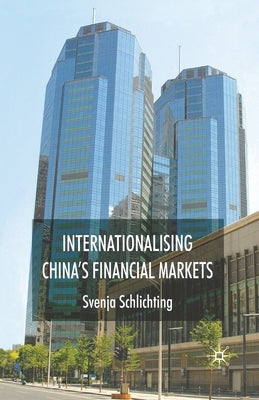 Internationalising China's Financial Markets by Schlichting, Svenja