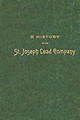 A History of the St. Joseph Lead Company by Province, Charles M.