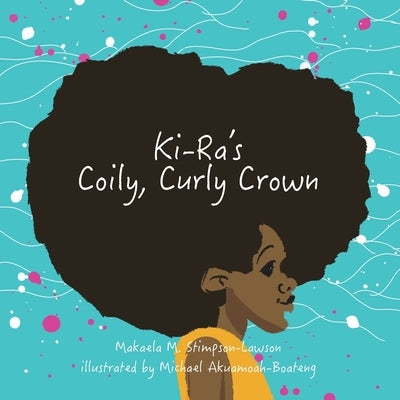 Ki-Ra's Coily, Curly Crown by Stimpson-Lawson, Makaela M.