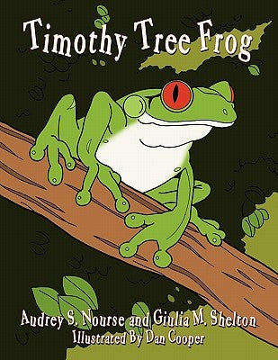 Timothy Tree Frog by Nourse, Audrey S.