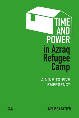 Time and Power in Azraq Refugee Camp: A Nine-To-Five Emergency by Gatter, Melissa