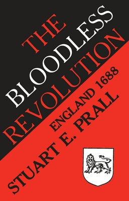 The Bloodless Revolution: England, 1688 by Prall, Stuart E.