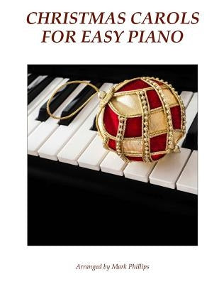 Christmas Carols for Easy Piano by Phillips, Mark
