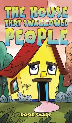 The House That Swallowed People by Sharp, Rosie